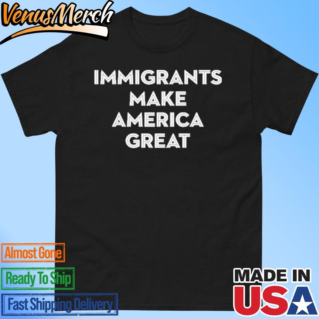 Official Immigrants Make America Great T-Shirt