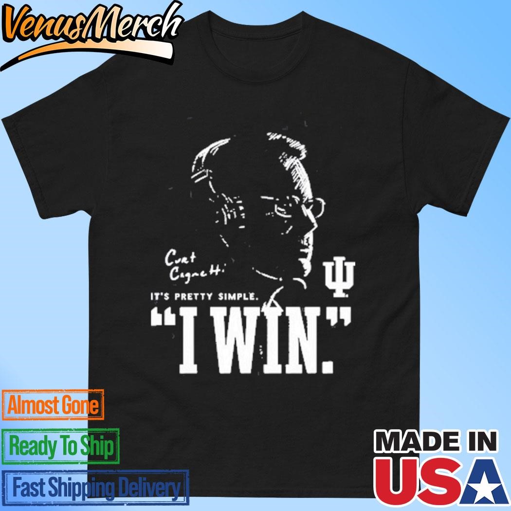 Official Indiana Curt Cignetti It's Pretty Simple I Win Shirt