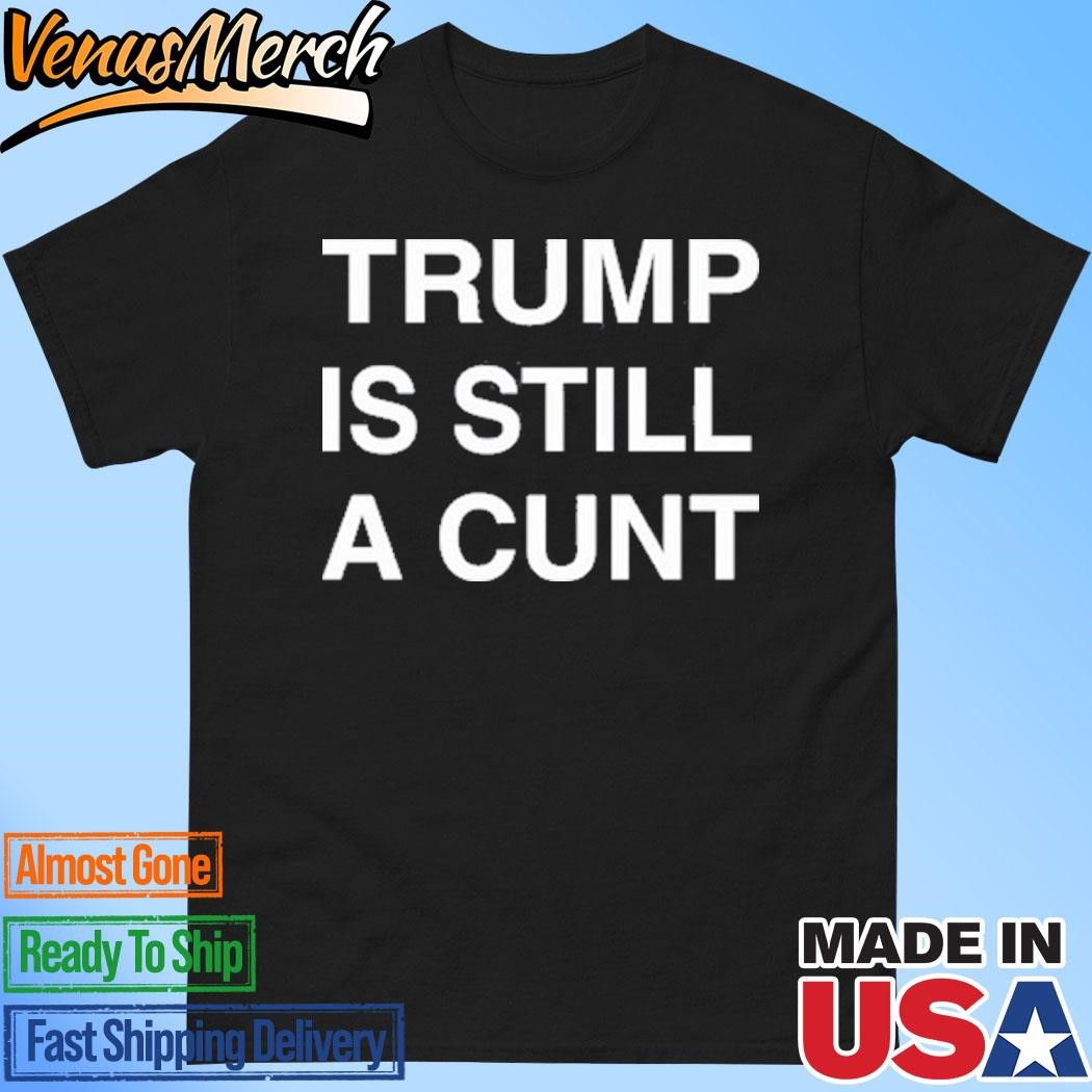 Official Janey Godley Trump Is Still A Cunt Shirt