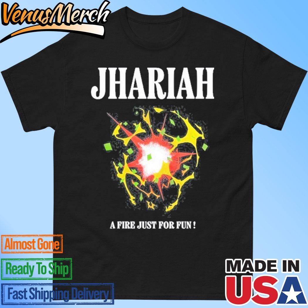 Official Jhariah A Fire Just For Fun T-Shirt