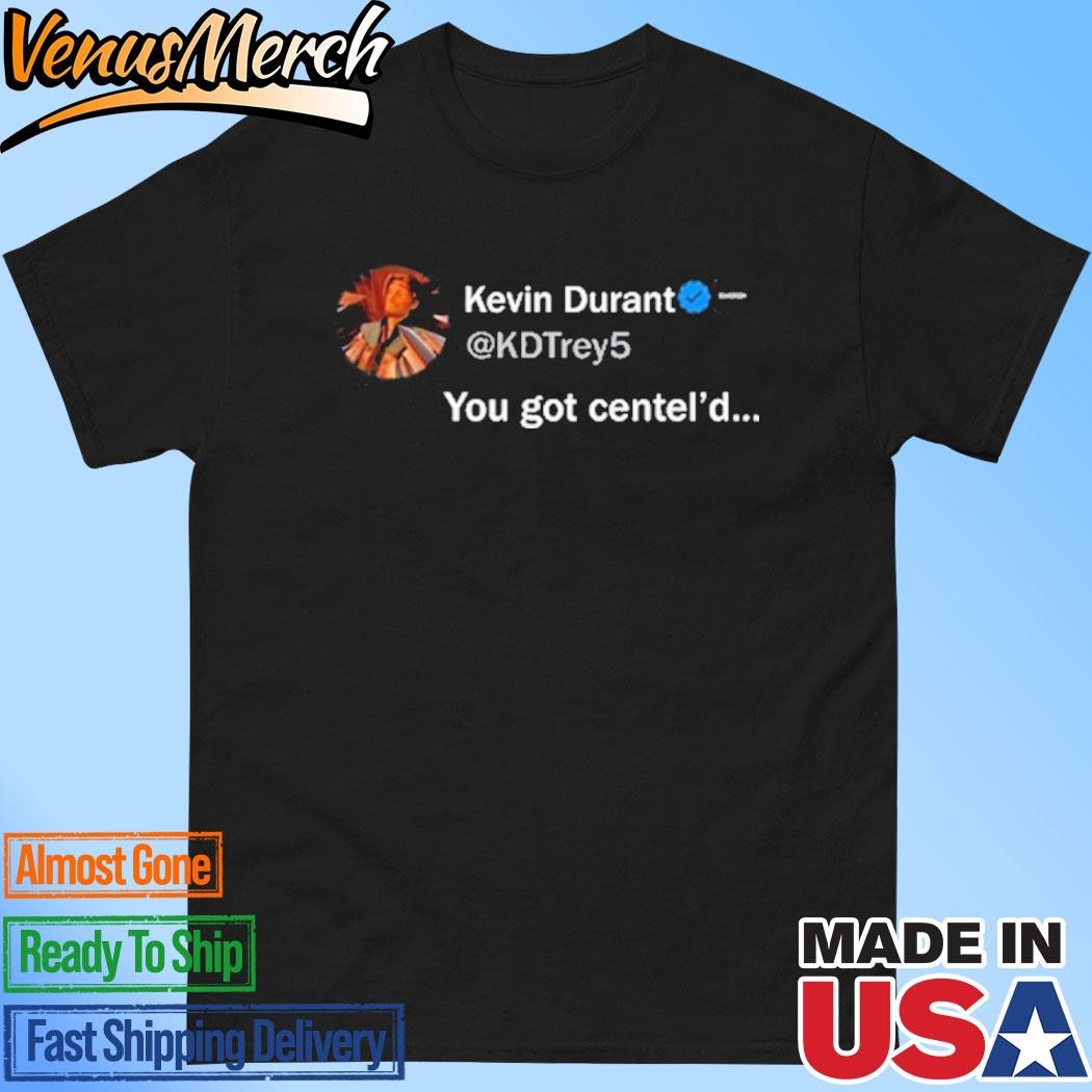 Official Kevin Durant Wearing Kevin Durant You Got Centel'd Shirt