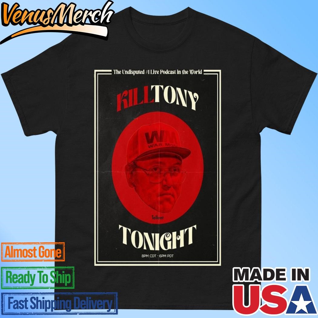 Official Kill Tony Poster Show Tonight The Undisputed #1 Live Podcast In The World Shirt