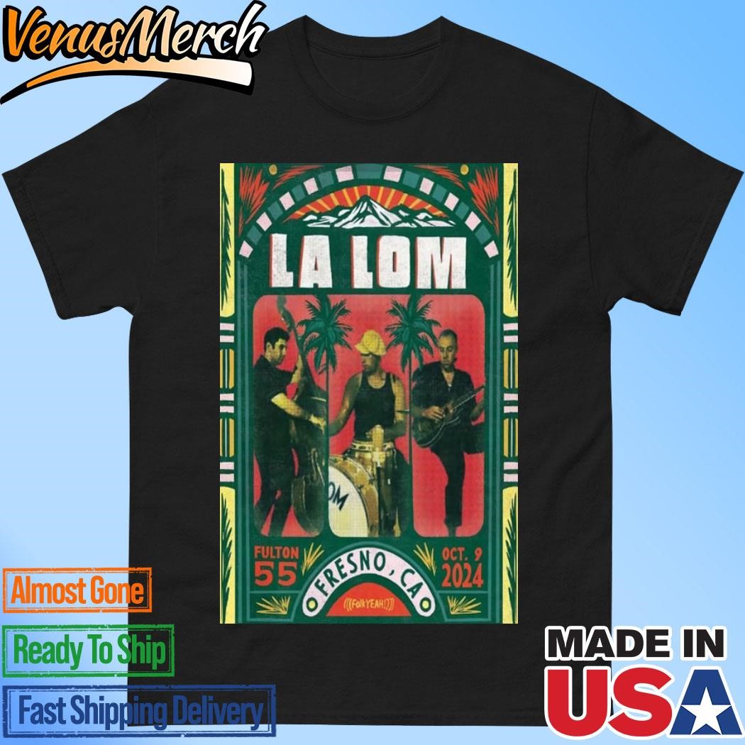 Official La Lom Fulton October 9 2024 55 Fresno Ca Poster 2024 Shirt]