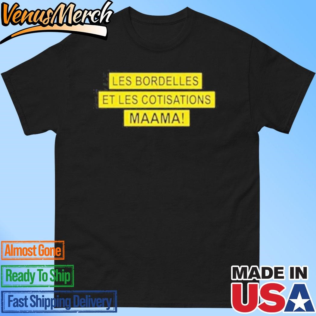 Official Les Bordelles Et Les Cotisations Maama Shirt