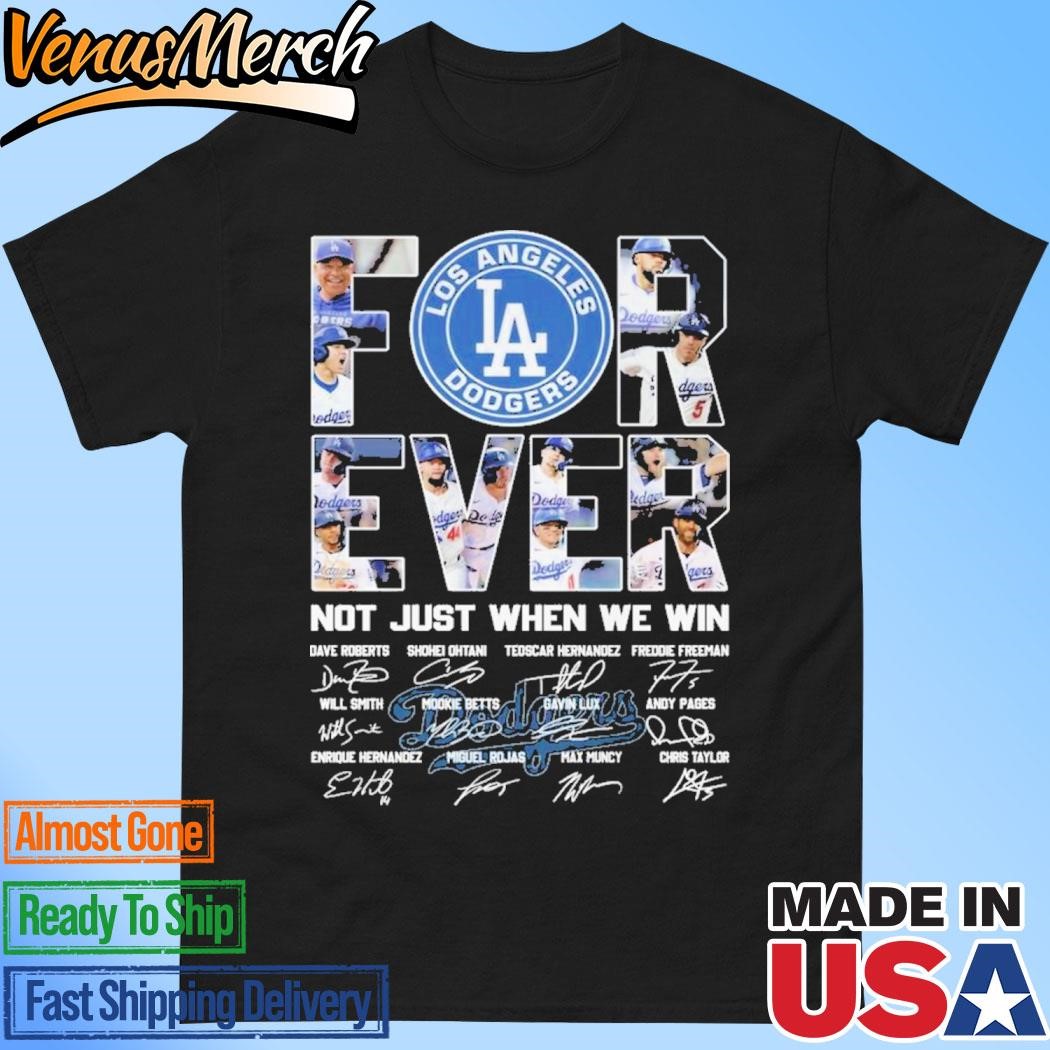 Official Los Angeles Dodgers Forever Baseball Fan Not Just When We Win 2024 T-Shirt