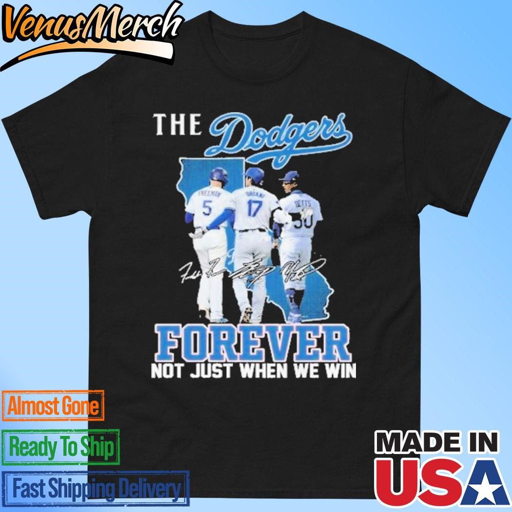 Official Los Angeles Dodgers The Dodgers Forever Fan Not Just When We Win T-Shirt