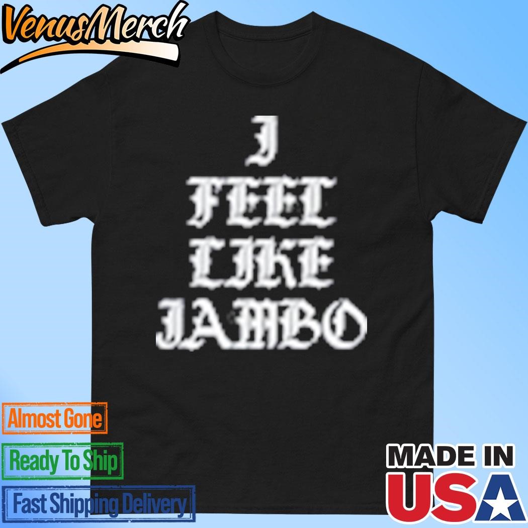 Official Lucixprada I Feel Like Jambo Shirt