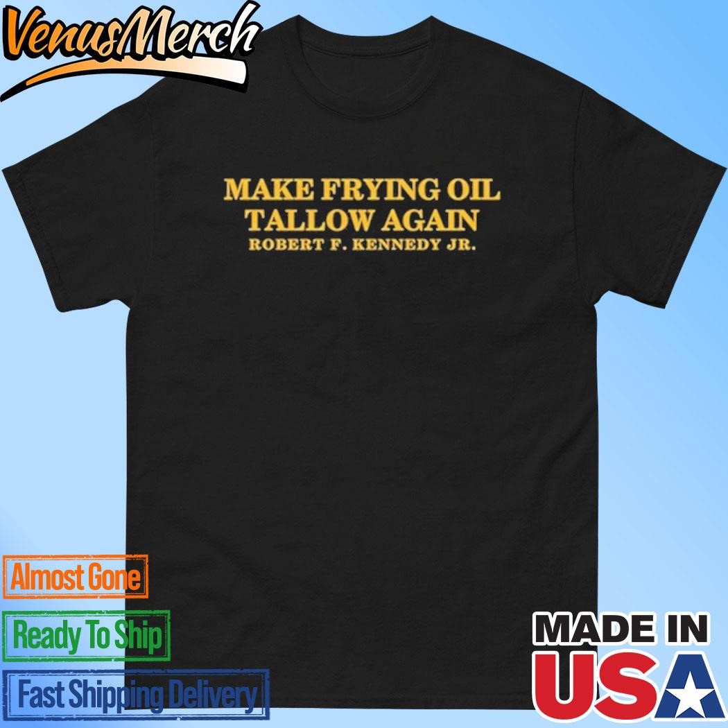 Official Make Frying Oil Tallow Again Shirt