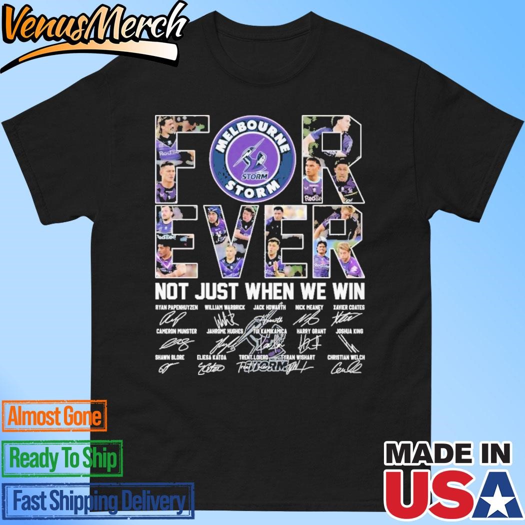 Official Melbourne Storm Forever Not Just When We Win 2D T-Shirt