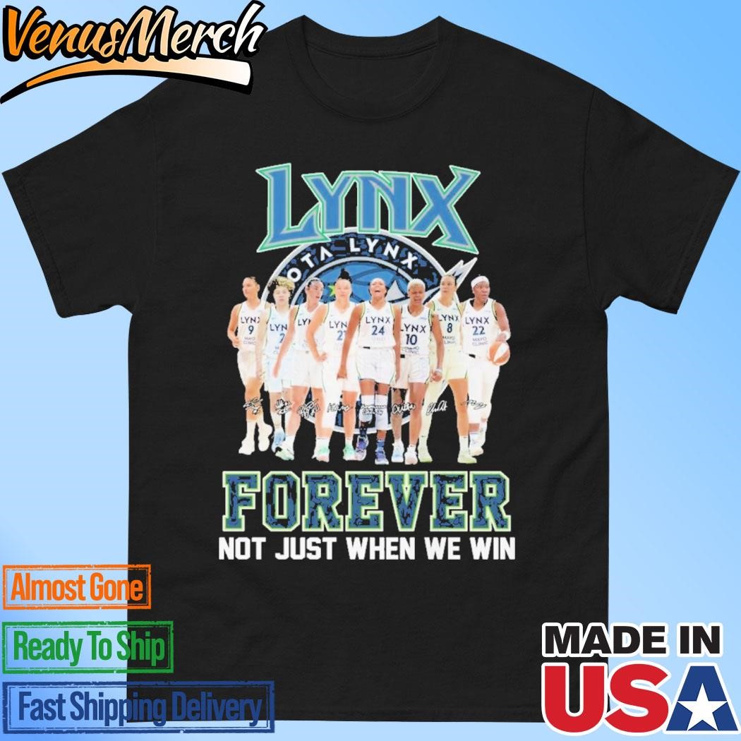 Official Minnesota Lynx Forever Not Just When We Win Signature Unisex T-Shirt