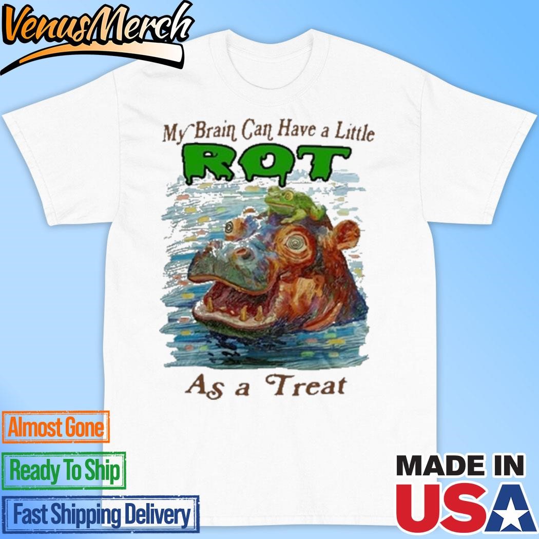 Official My Brain Can Have A Little Rot As A Treat Shirt