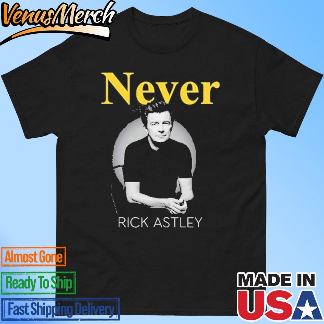 Official Never Rick Astley T-Shirt