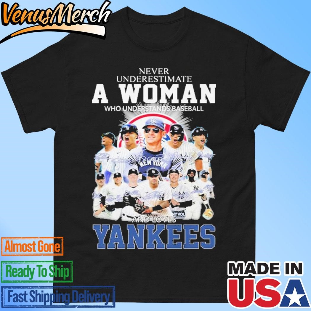 Official Never Underestimate A Woman Who Understands Baseball And Loves Yankees Shirt