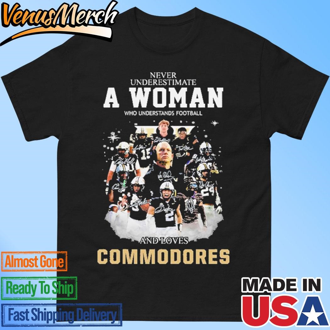 Official Never Underestimate A Woman Who Understands Football And Loves Commodores Shirt