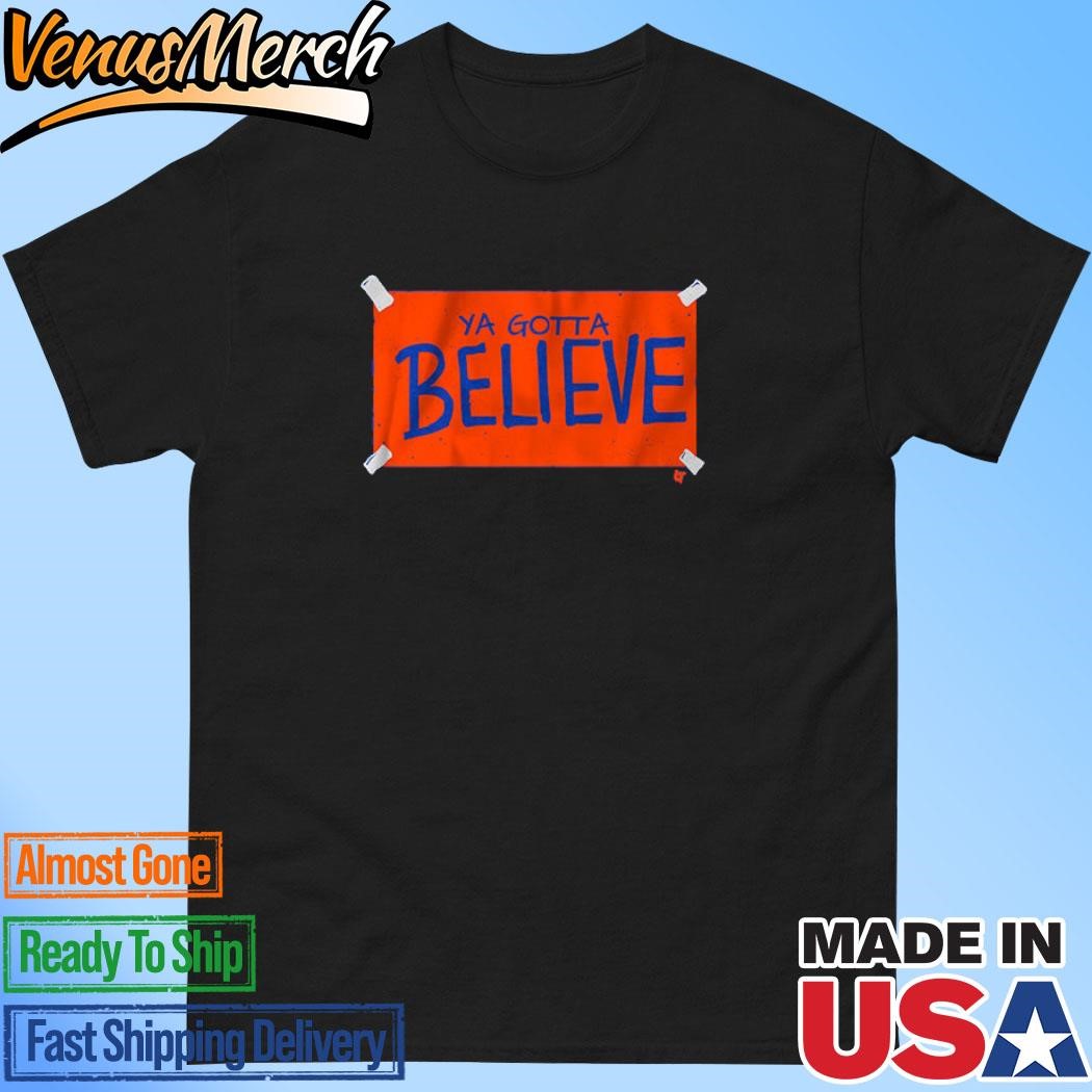 Official New York Baseball Ya Gotta Believe Sign Shirt