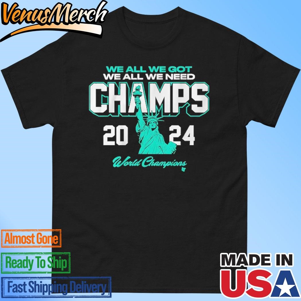 Official New York Basketball We All We Got We All We Need Champs 2024 World Champions Shirt