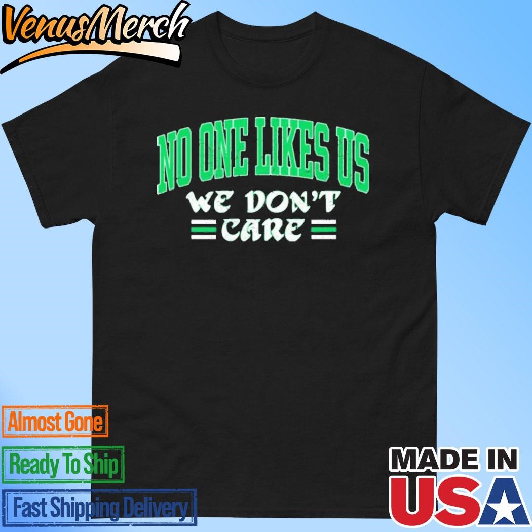 Official No One Like Us We Don’t Care Eagles T-Shirt