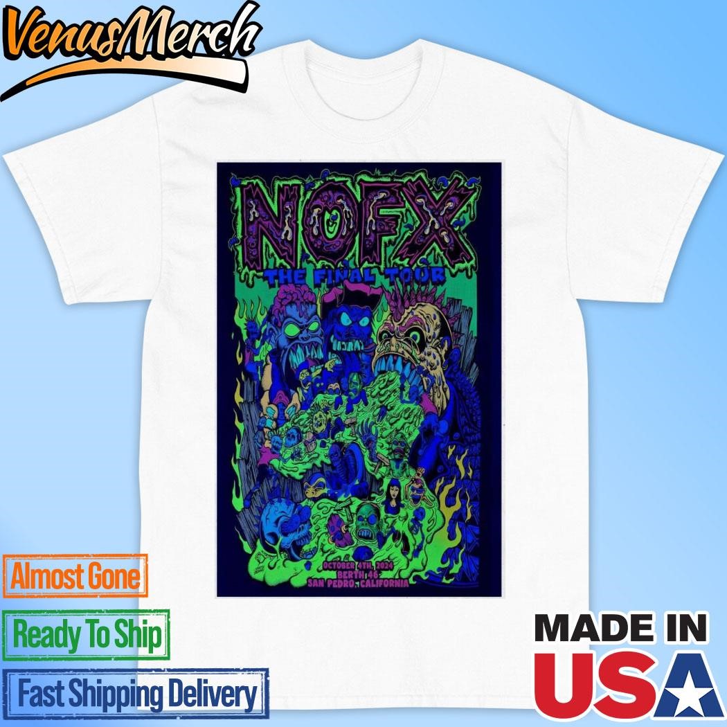 Official Nofx Final Tour Oct 4 2024 Outer Harbor Berth 46 in Los Angeles Poster Shirt