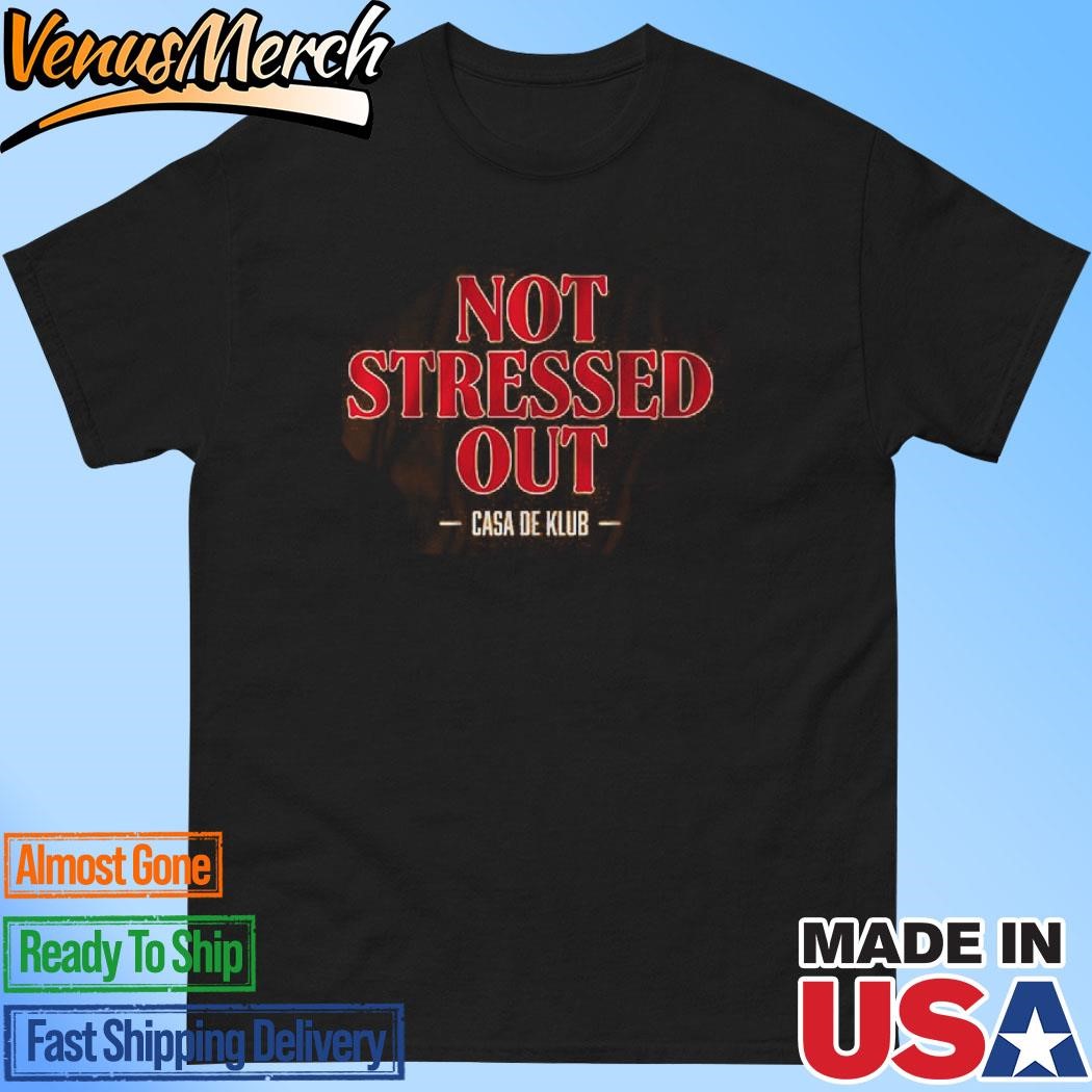 Official Not Stressed Out Casa De Klub Shirt