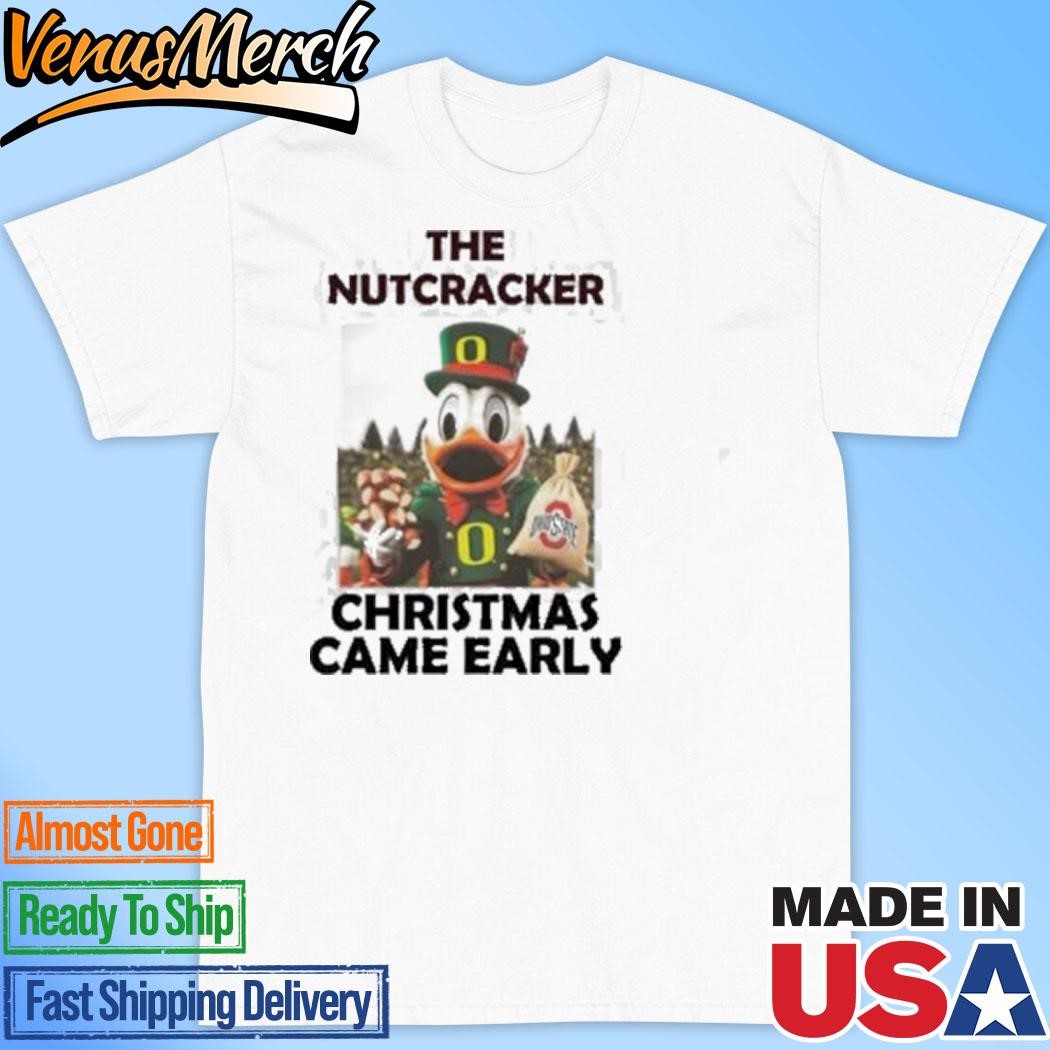 Official Oregon Duck The Nutcracker Christmas Came Early Ohio T-Shirt