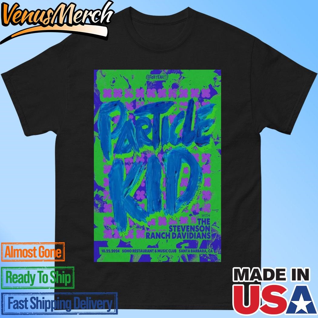 Official Particle Kid Oct 22, 2024 Santa Barbara, CA Event Poster Shirt