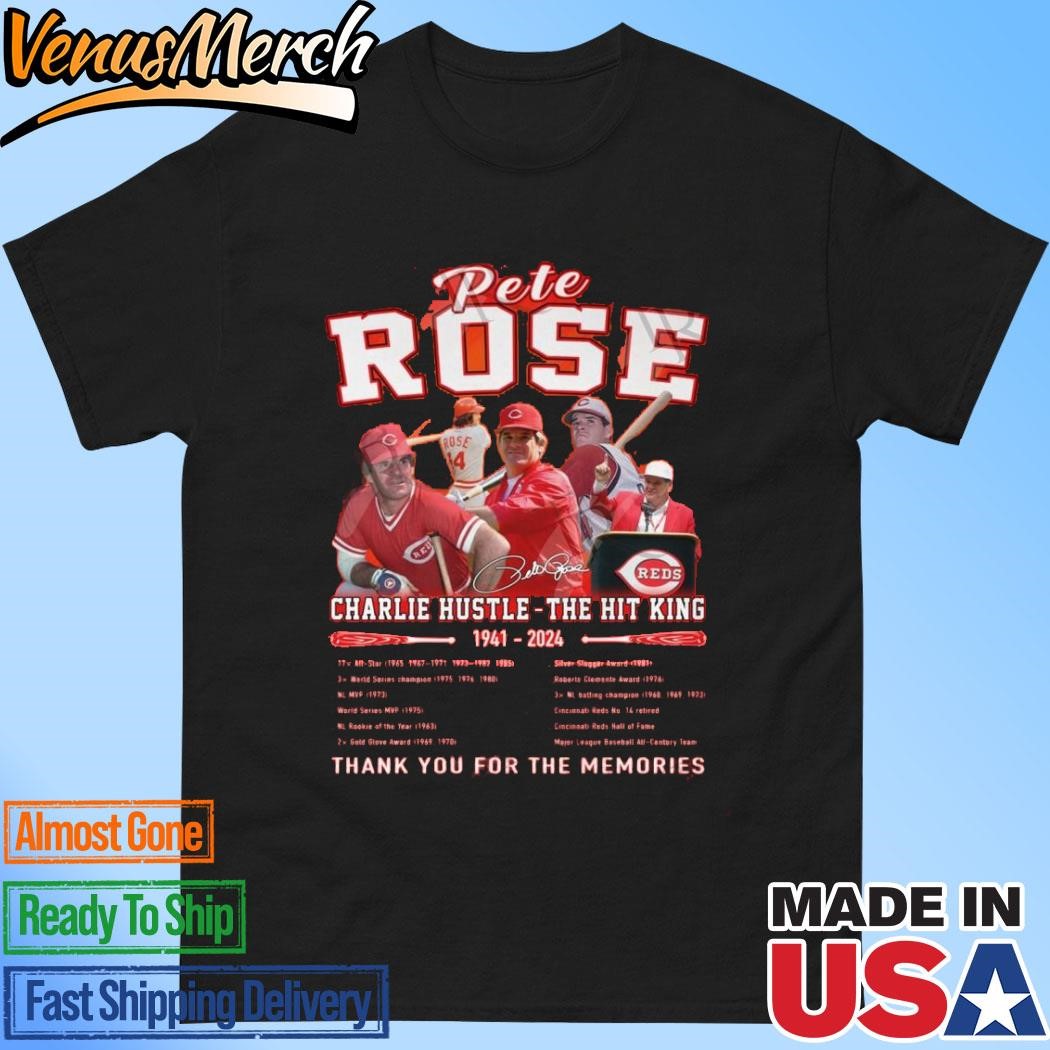 Official Pete Rose Charlie Hustle – The Hit King 1941-2024 Thank You For The Memories T-Shirt