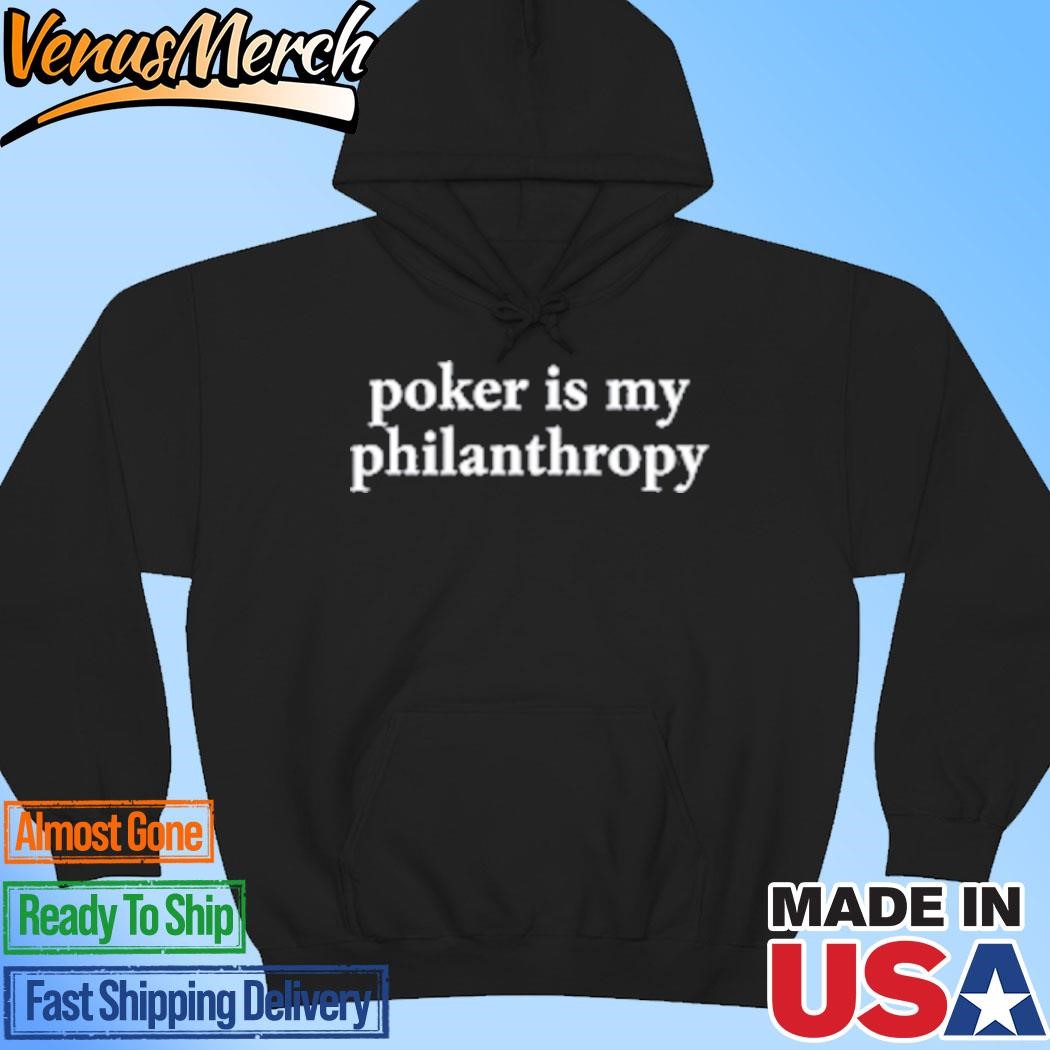 Official Poker Is My Philanthropy Hoodie