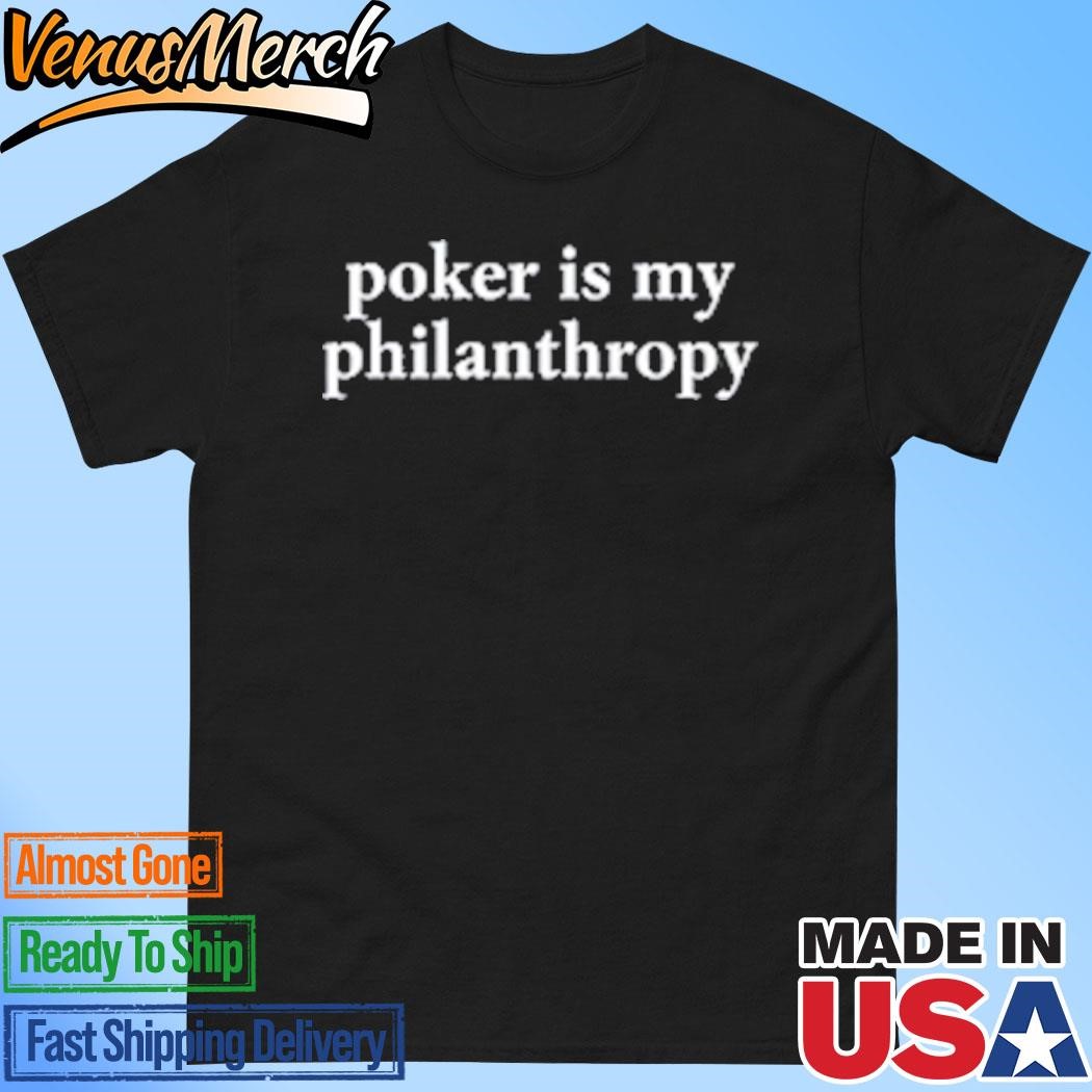 Official Poker Is My Philanthropy T-Shirt