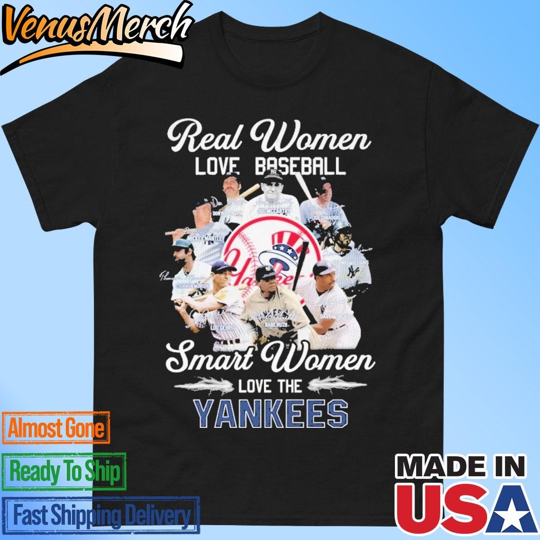 Official Real Women Love Baseball Smart Women Love The New York Yankees Signature Unisex T-Shirt