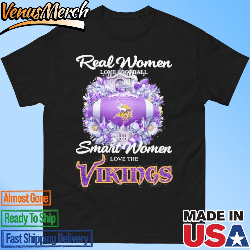 Official Real Women Love Football Smart Women Love The Minnesota Vikings Unisex T-Shirt