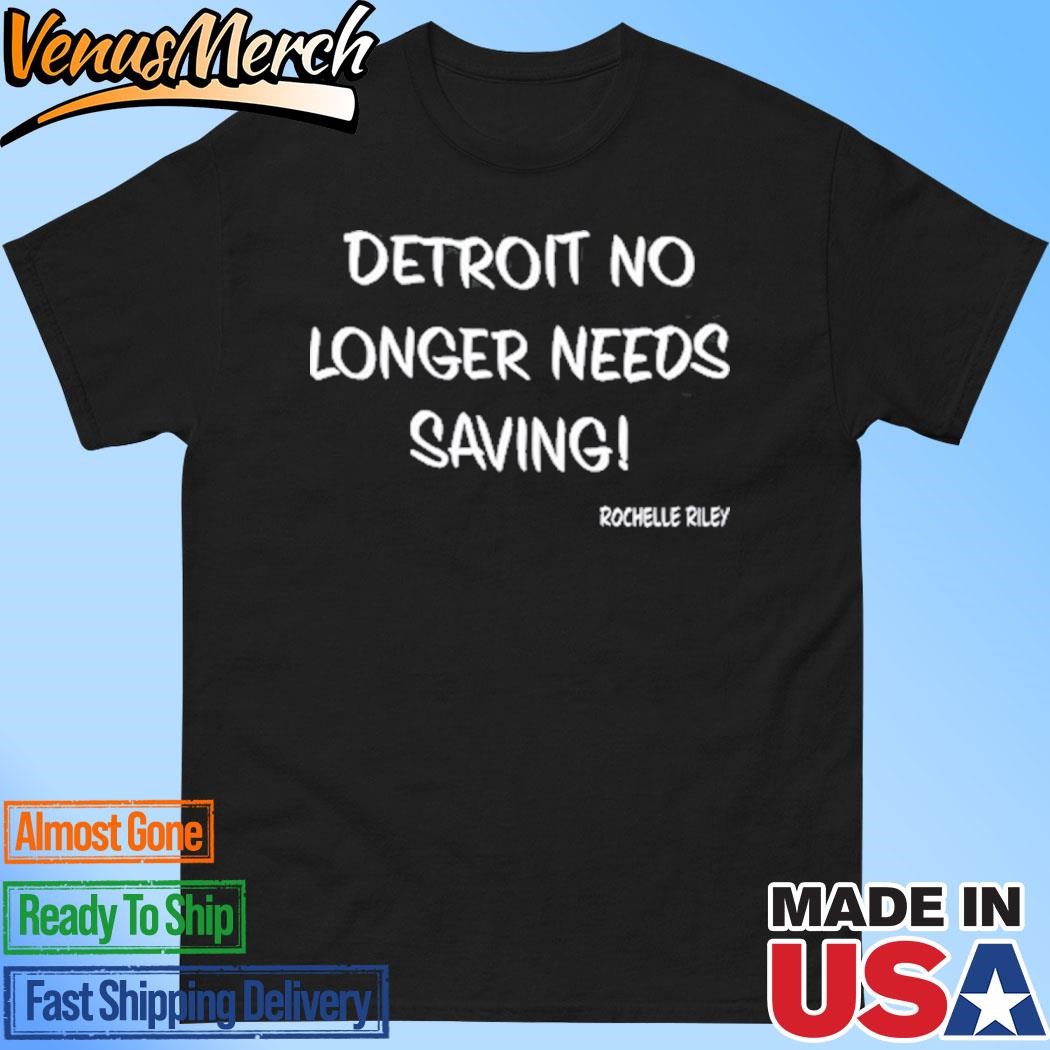 Official Rochelle Riley Wearing Detroit No Longer Needs Saving Shirt