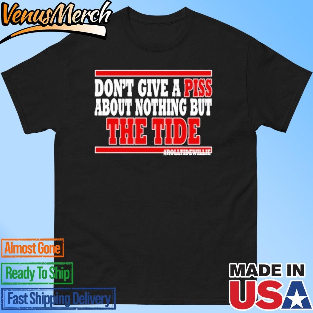 Official Roll Tide Willie Don't Give A Piss About Nothing But The Tide Shirt