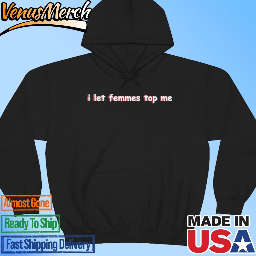 Official Sapphiccworld I Let Femmes Top Me Hoodie