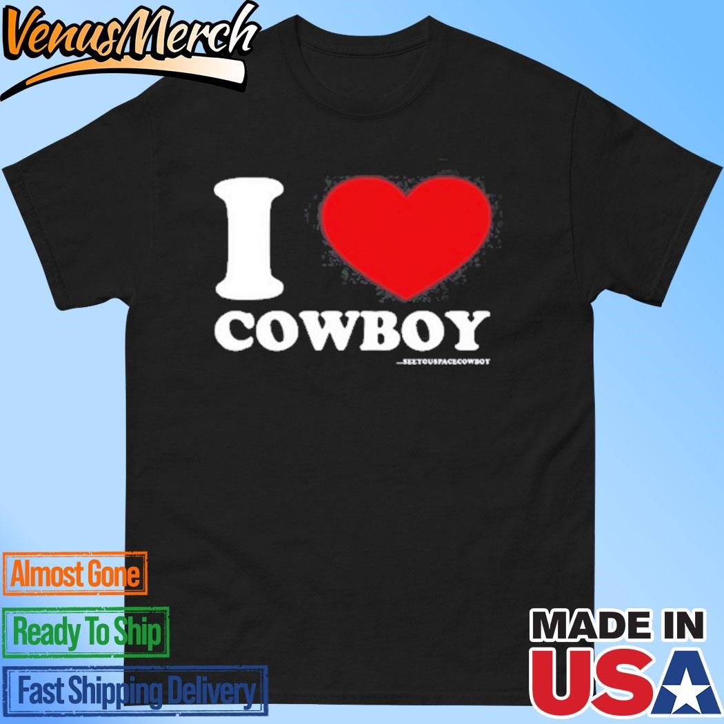 Official SeeYouSpaceCowboy I Love Cowboy Shirt