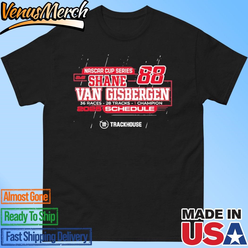 Official Shane Van Gisbergen Trackhouse Racing Team Collection 2025 Nascar Cup Series Schedule T-shirt