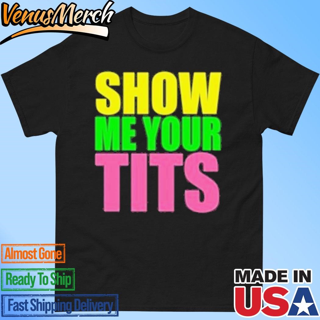 Official Show Me Your Tits T-Shirt