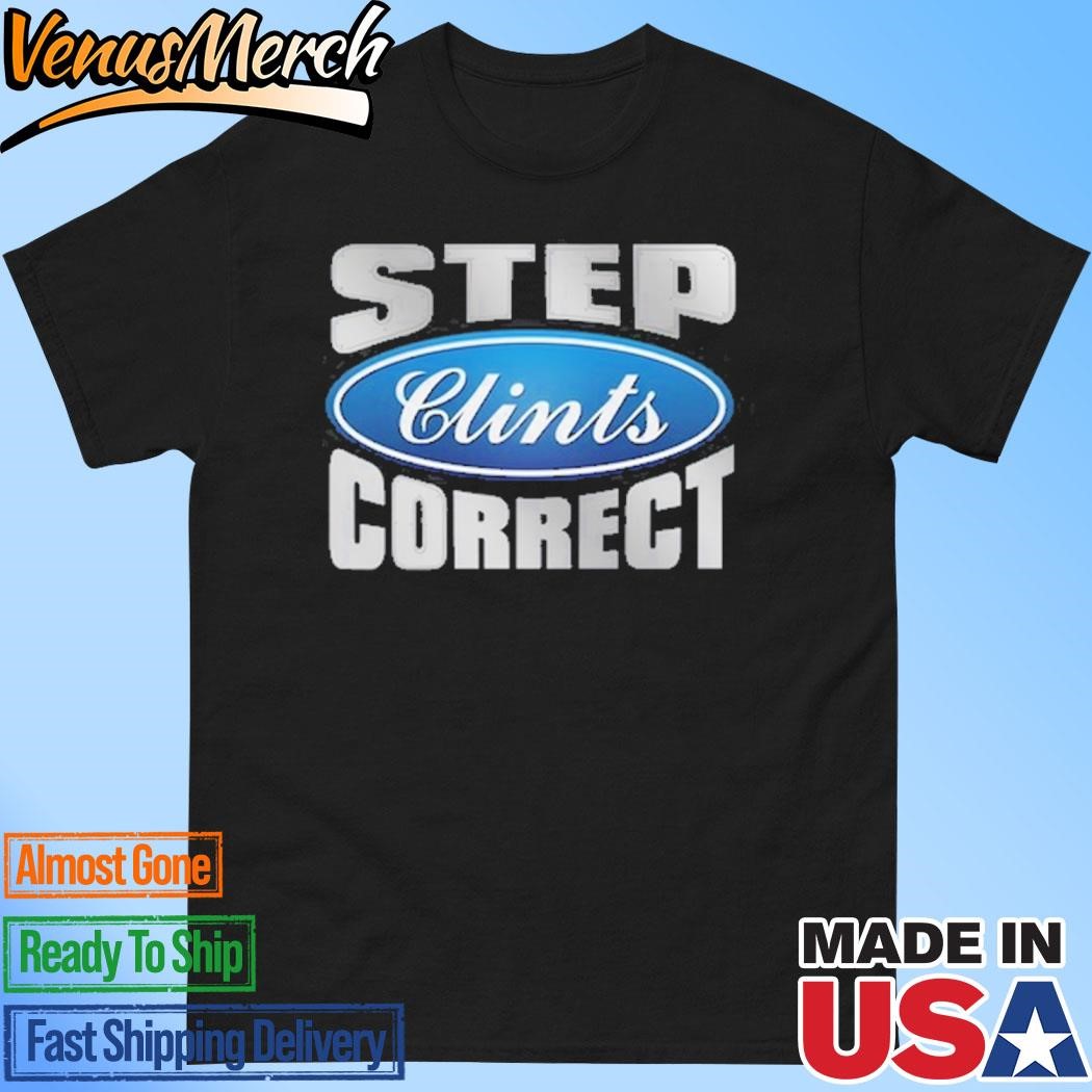 Official Step Clints Correct Ford Shirt