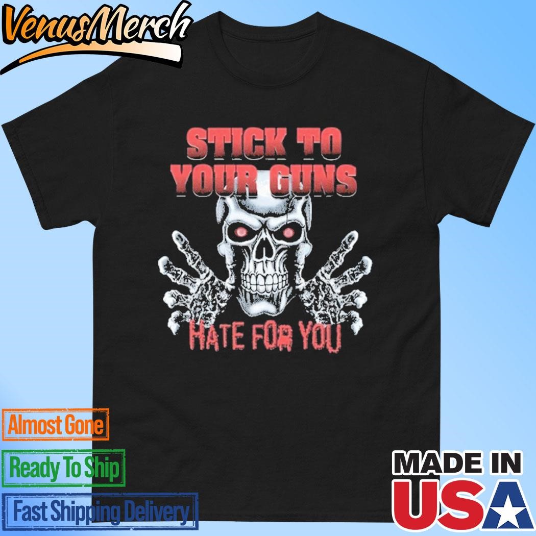 Official Stick To Your Guns H84U Shirt Shirt