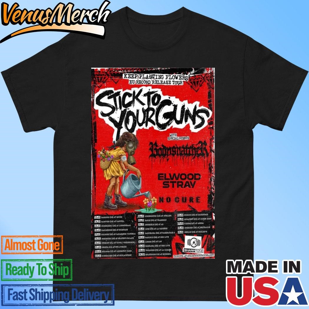 Official Stick To Your Guns Keep Planting Flowers EU Record Release Tour 2025 Poster Shirt