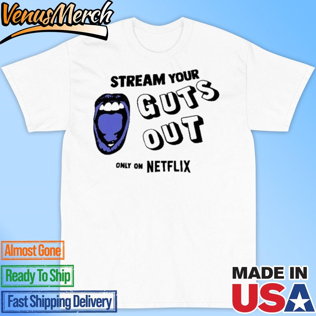 Official Stream Your Guts Out Only On Netflix Shirt