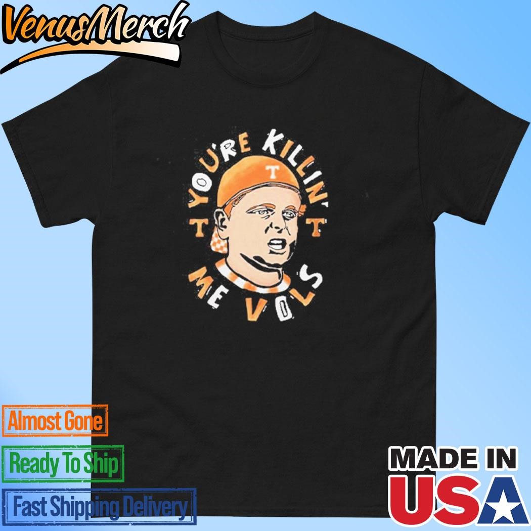 Official Tennessee Volunteers You’re Killing Me Vols Shirt