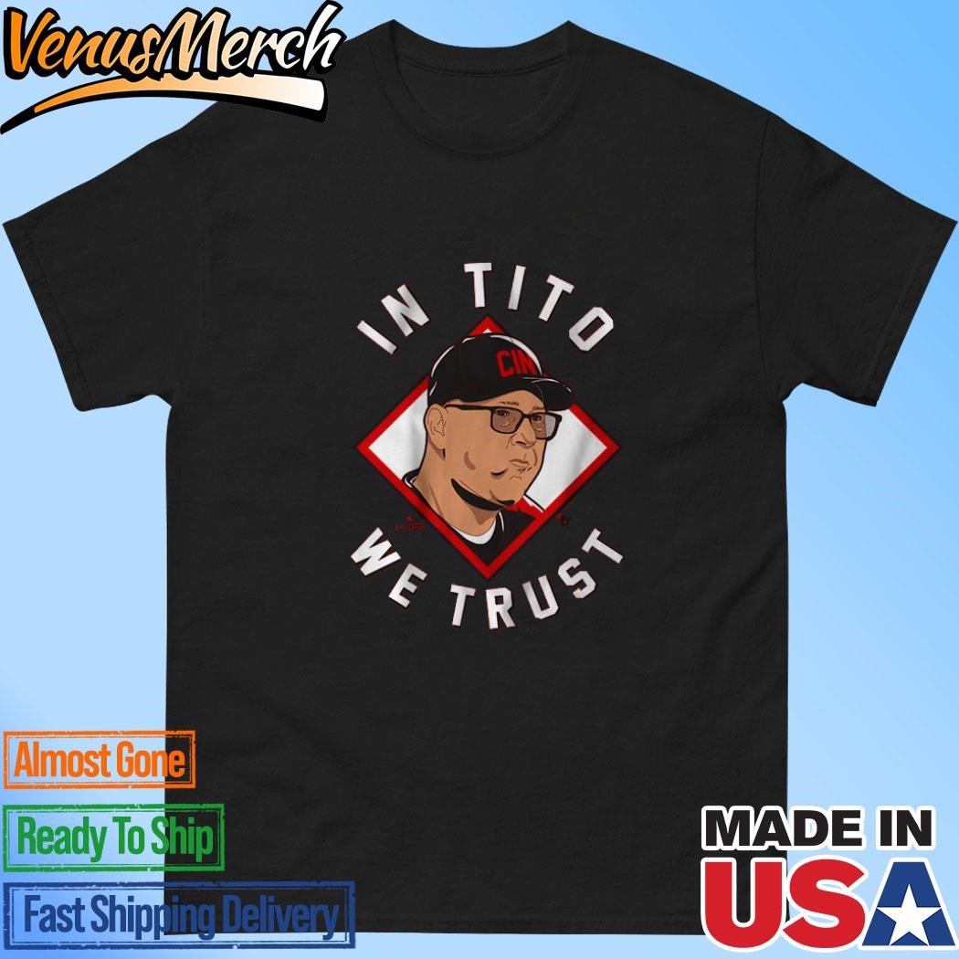 Official Terry Francona In Tito We Trust Cincinnati Shirt