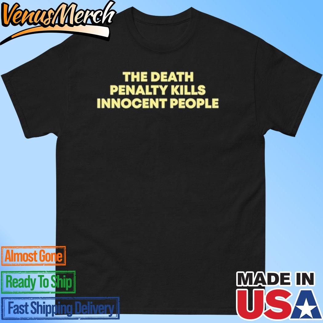 Official The Death Penalty Kills Innocent People Shirt