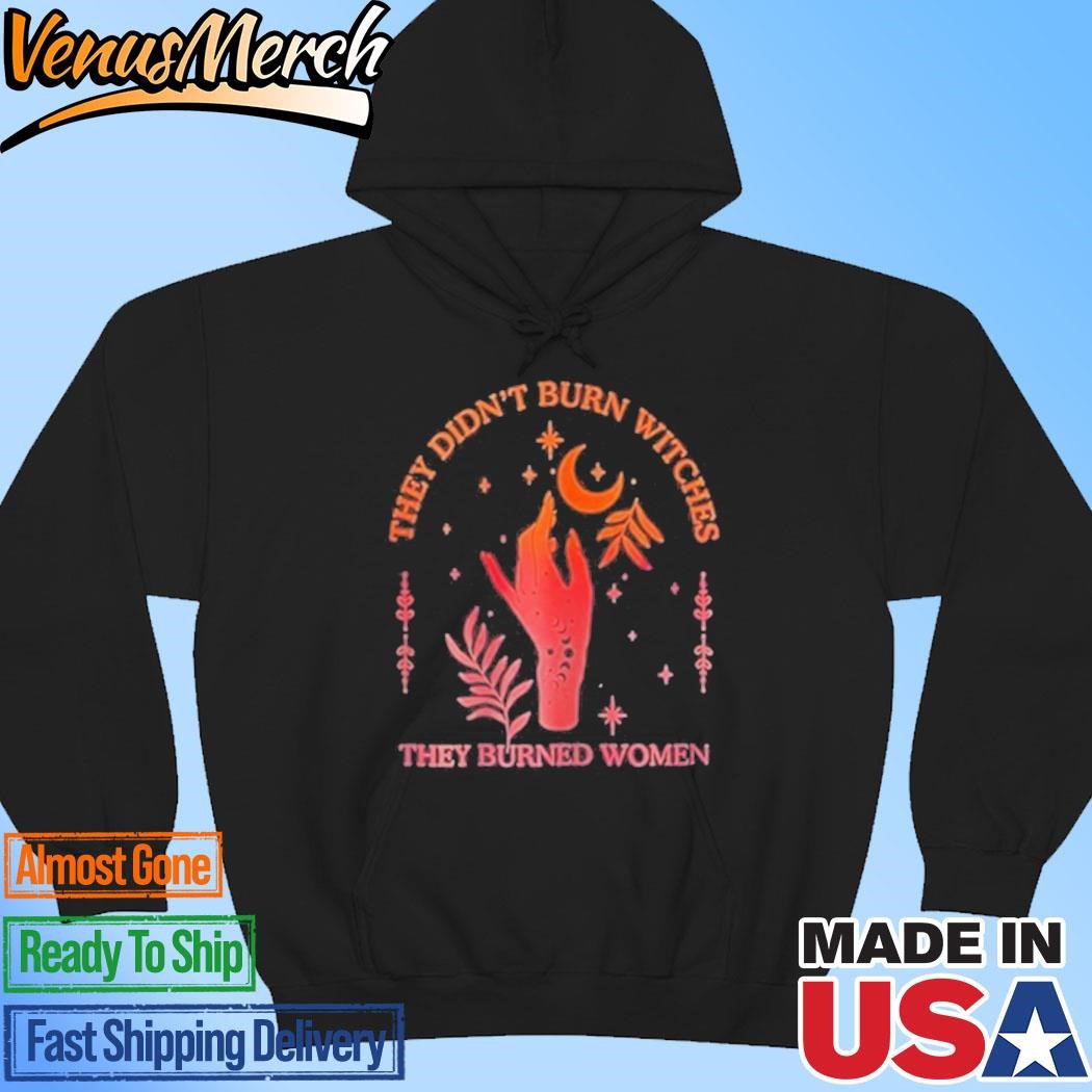 Official They Didn't Burn Witches Limited 2024, They Burned Women 2024 Hoodie