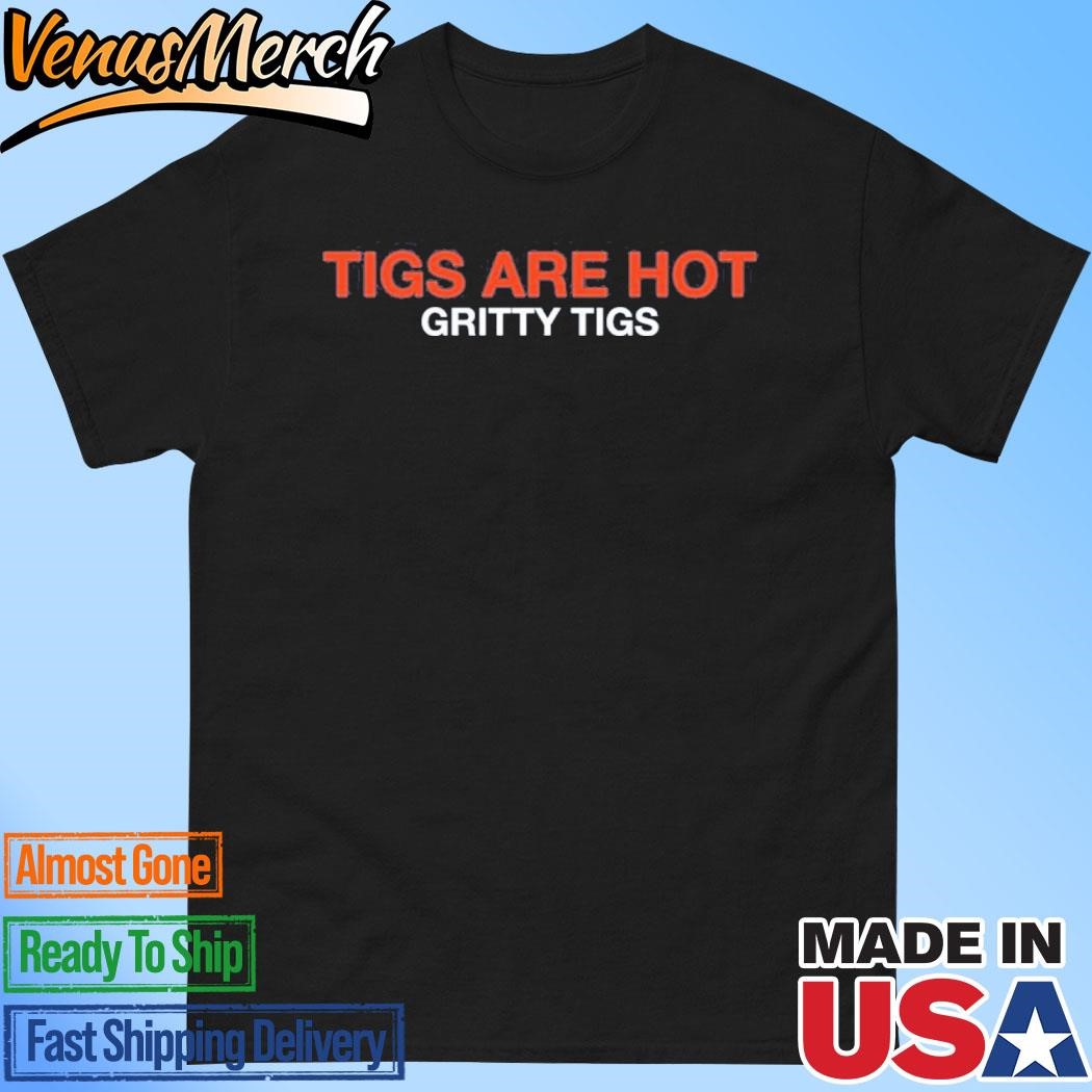 Official Tigs Are Hot Gritty Tigs Shirt