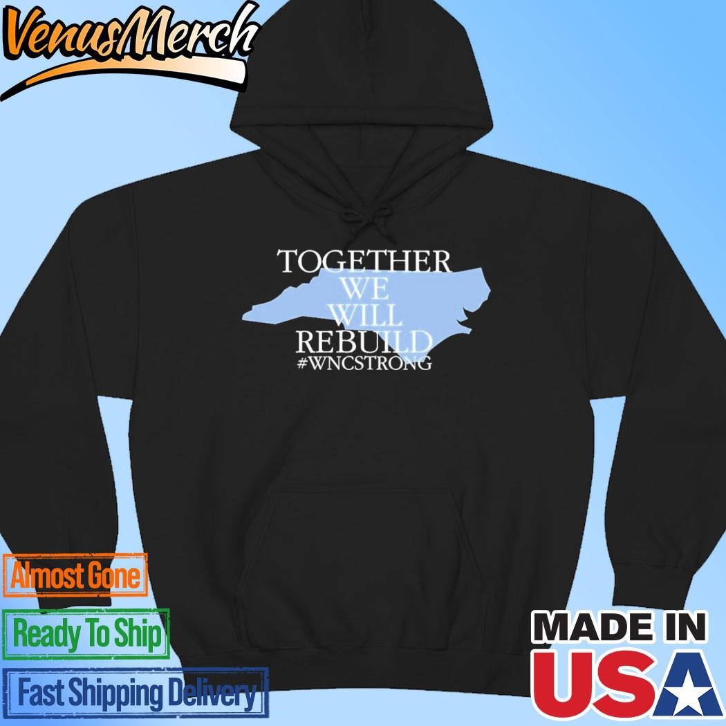 Official Together We Will Rebuild Wnc Strong Hoodie