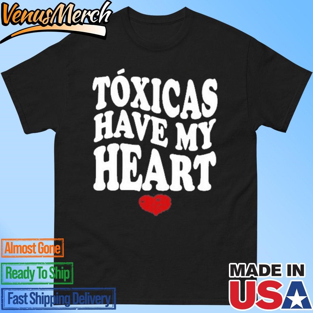 Official Tóxicas Have My Heart Shirt