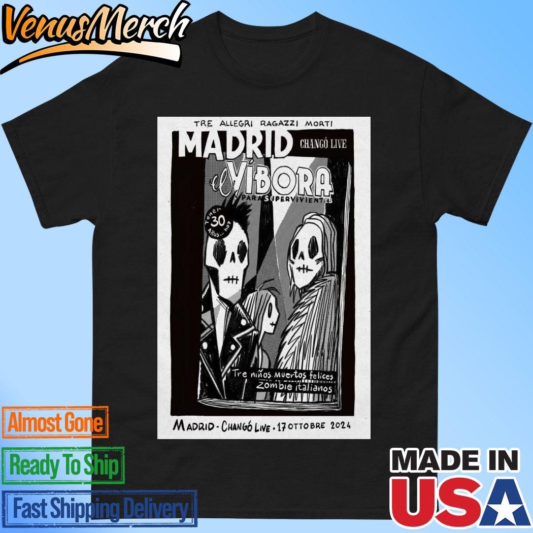 Official Tre Allegri Ragazzi Morti On October 17 2024 In Madrid Spain Poster Shirt