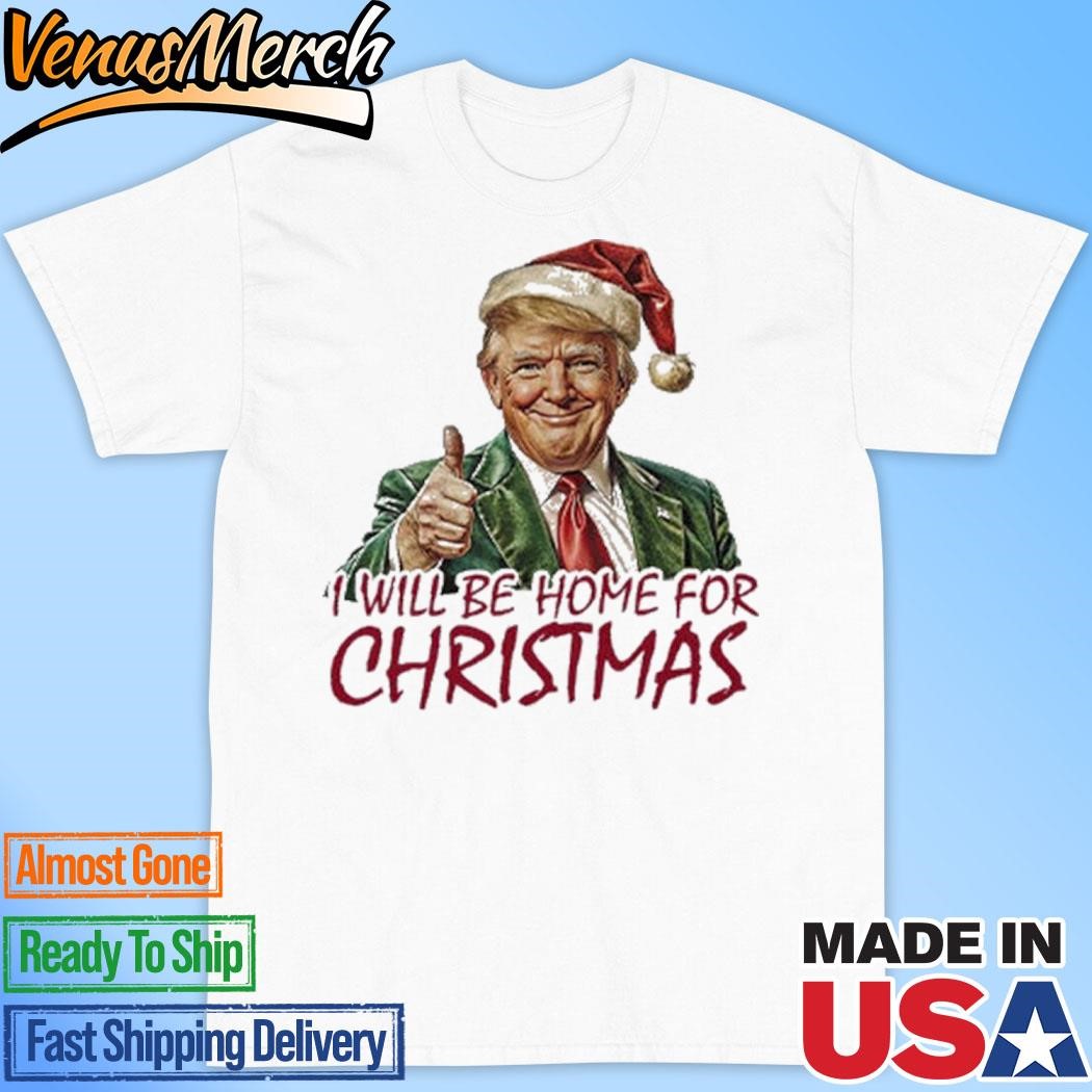 Official Trump I’ll Be Home For Christmas Shirt