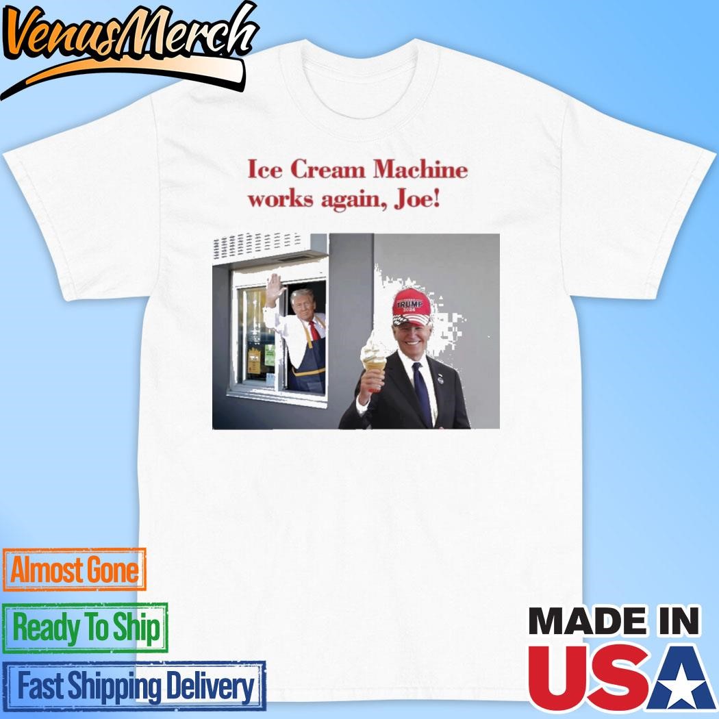 Official Trump Mcdonald’s Ice Cream Machine Works Again Joe Shirt